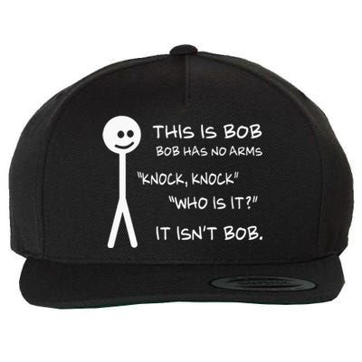 This Is Bob He Has No Arms Funny Knock Knock Sarcastic Humor Wool Snapback Cap