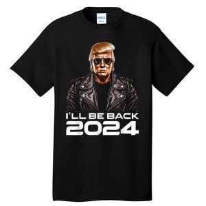 Trump Ill Be Back 2024 Funny Trump 2024 Second Presidency Tall T-Shirt