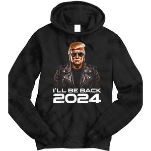 Trump Ill Be Back 2024 Funny Trump 2024 Second Presidency Tie Dye Hoodie