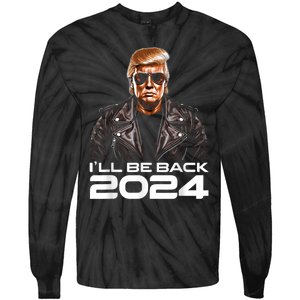 Trump Ill Be Back 2024 Funny Trump 2024 Second Presidency Tie-Dye Long Sleeve Shirt