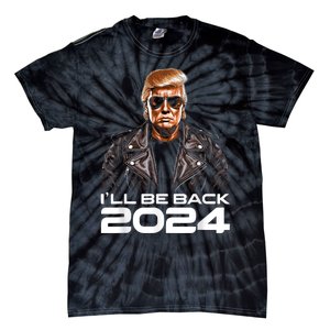 Trump Ill Be Back 2024 Funny Trump 2024 Second Presidency Tie-Dye T-Shirt