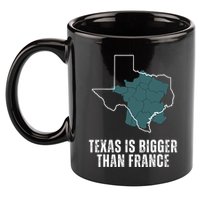 Texas Is Bigger Than France And Armed Funny Usa 11oz C Handle Ceramic Mug