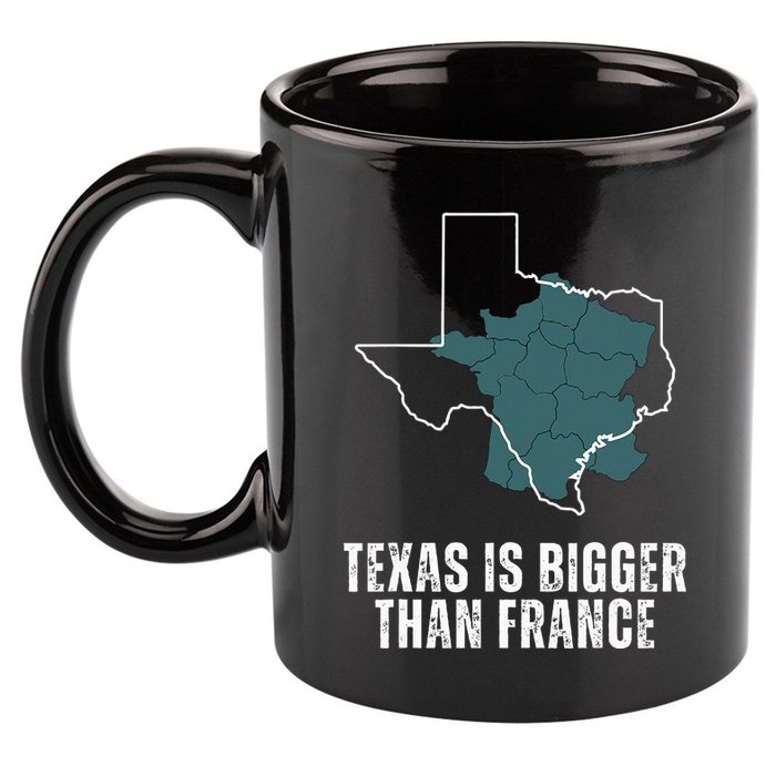Texas Is Bigger Than France And Armed Funny Usa 11oz C Handle Ceramic Mug