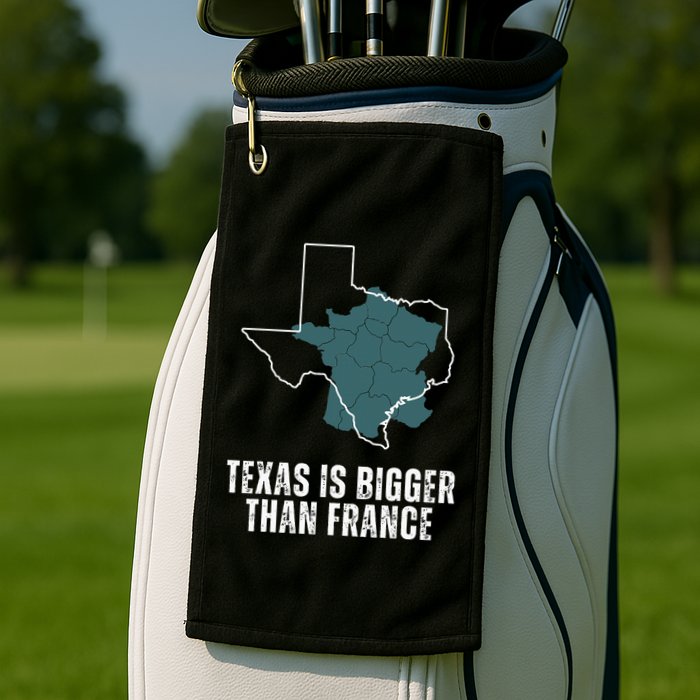 Texas Is Bigger Than France And Armed Funny Usa Golf Towel