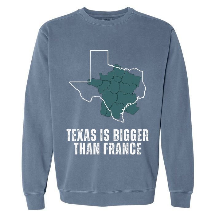 Texas Is Bigger Than France And Armed Funny Usa Garment-Dyed Sweatshirt