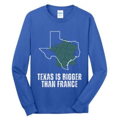 Texas Is Bigger Than France And Armed Funny Usa Tall Long Sleeve T-Shirt