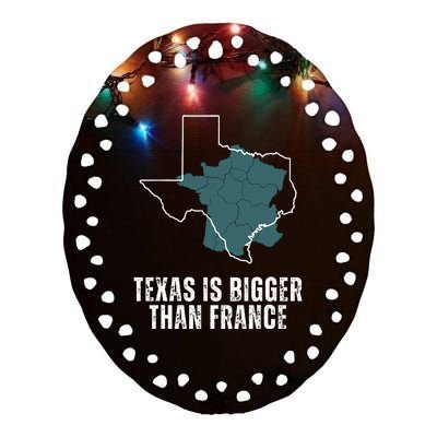 Texas Is Bigger Than France And Armed Funny Usa Ceramic Oval Ornament