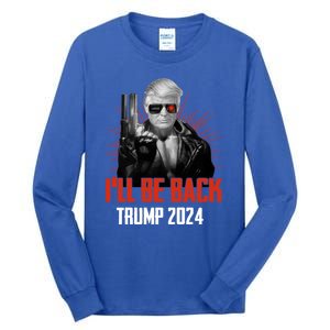 Trumpinator I'll Be Back 2024 Donald Trump 2024 I'll Be Back Tall Long Sleeve T-Shirt