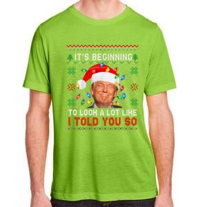 Trump It's Beginning To I Told You So Ugly Christmas Sweater Adult ChromaSoft Performance T-Shirt