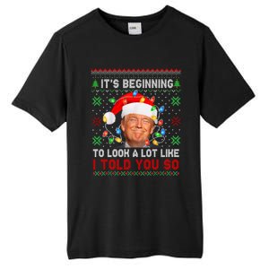 Trump It's Beginning To I Told You So Ugly Christmas Sweater Tall Fusion ChromaSoft Performance T-Shirt