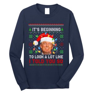 Trump It's Beginning To I Told You So Ugly Christmas Sweater Long Sleeve Shirt