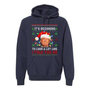 Trump It's Beginning To I Told You So Ugly Christmas Sweater Premium Hoodie