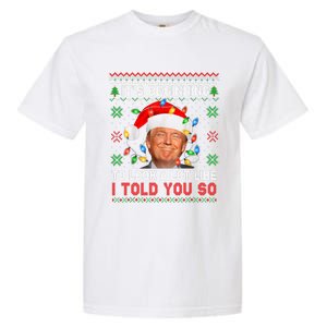 Trump It's Beginning To I Told You So Ugly Christmas Sweater Garment-Dyed Heavyweight T-Shirt