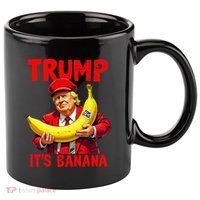 Trump ItS Banana Funny Meme 11oz C Handle Ceramic Mug