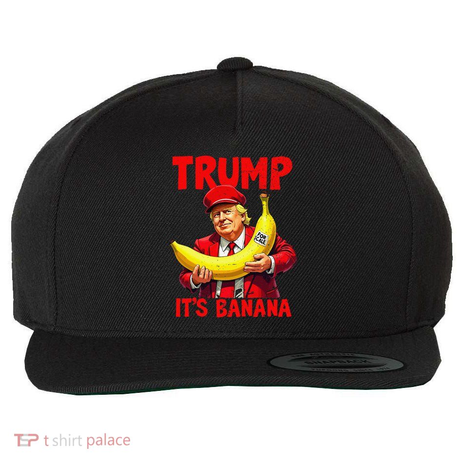 Trump ItS Banana Funny Meme Wool Snapback Cap