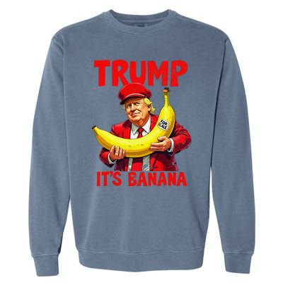 Trump ItS Banana Funny Meme Garment-Dyed Sweatshirt