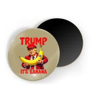 Trump ItS Banana Funny Meme Magnet