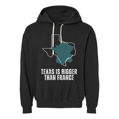 Texas Is Bigger Than France And Armed Funny Usa Garment-Dyed Fleece Hoodie