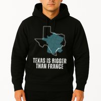 Texas Is Bigger Than France And Armed Funny Usa Hoodie