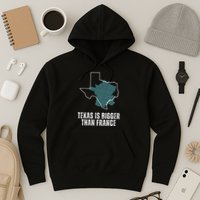 Texas Is Bigger Than France And Armed Funny Usa Hoodie