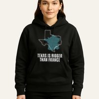 Texas Is Bigger Than France And Armed Funny Usa Hoodie