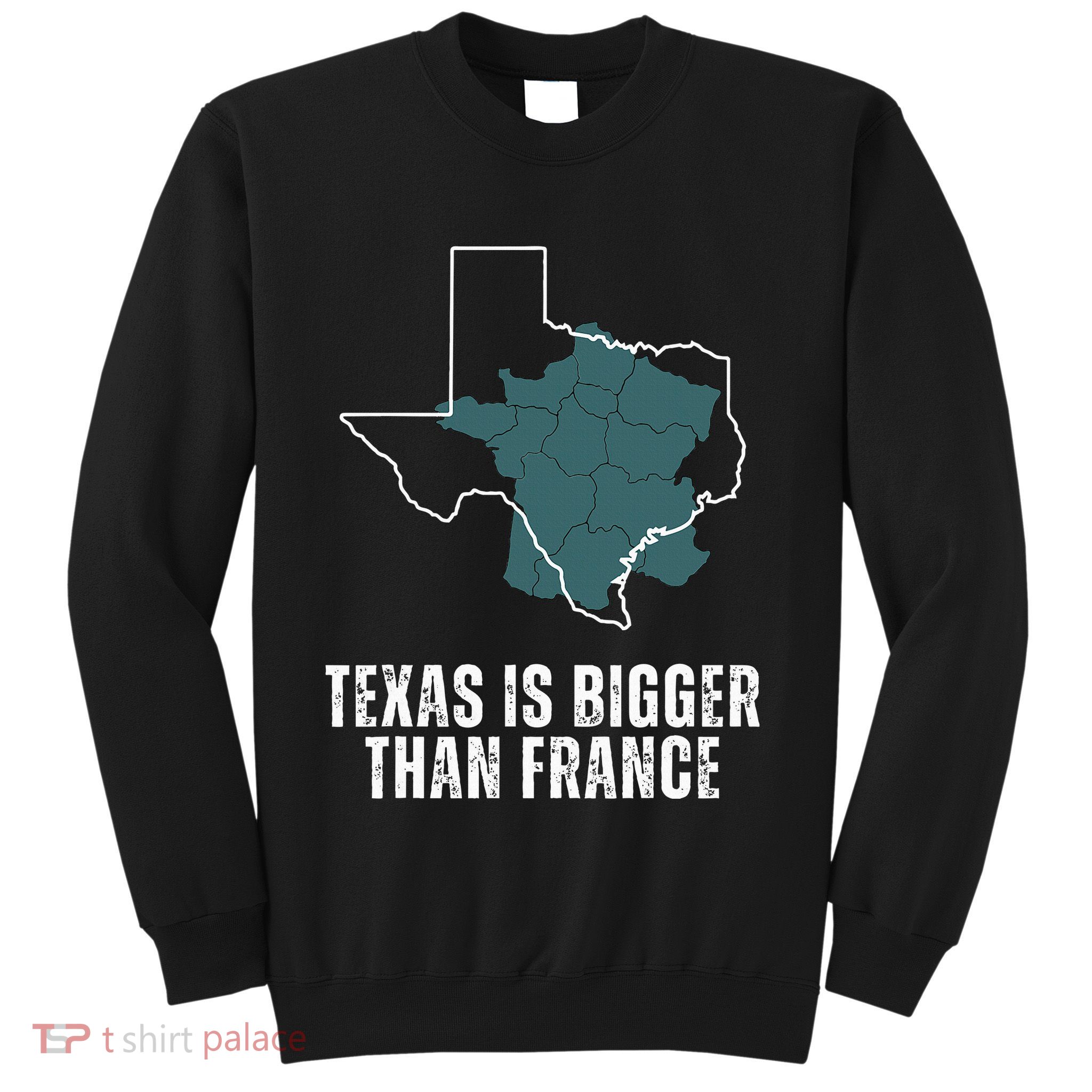 Texas Is Bigger Than France And Armed Funny Usa Sweatshirt