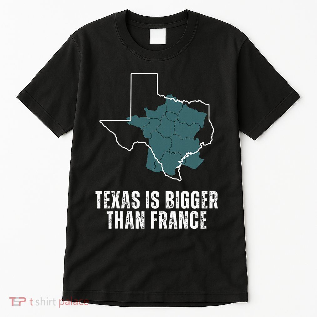 Texas Is Bigger Than France And Armed Funny Usa Tall T-Shirt