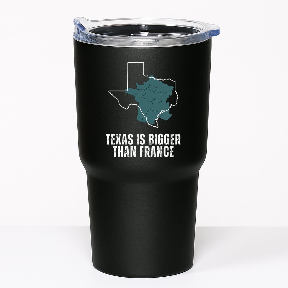 Texas Is Bigger Than France And Armed Funny Usa Tumbler