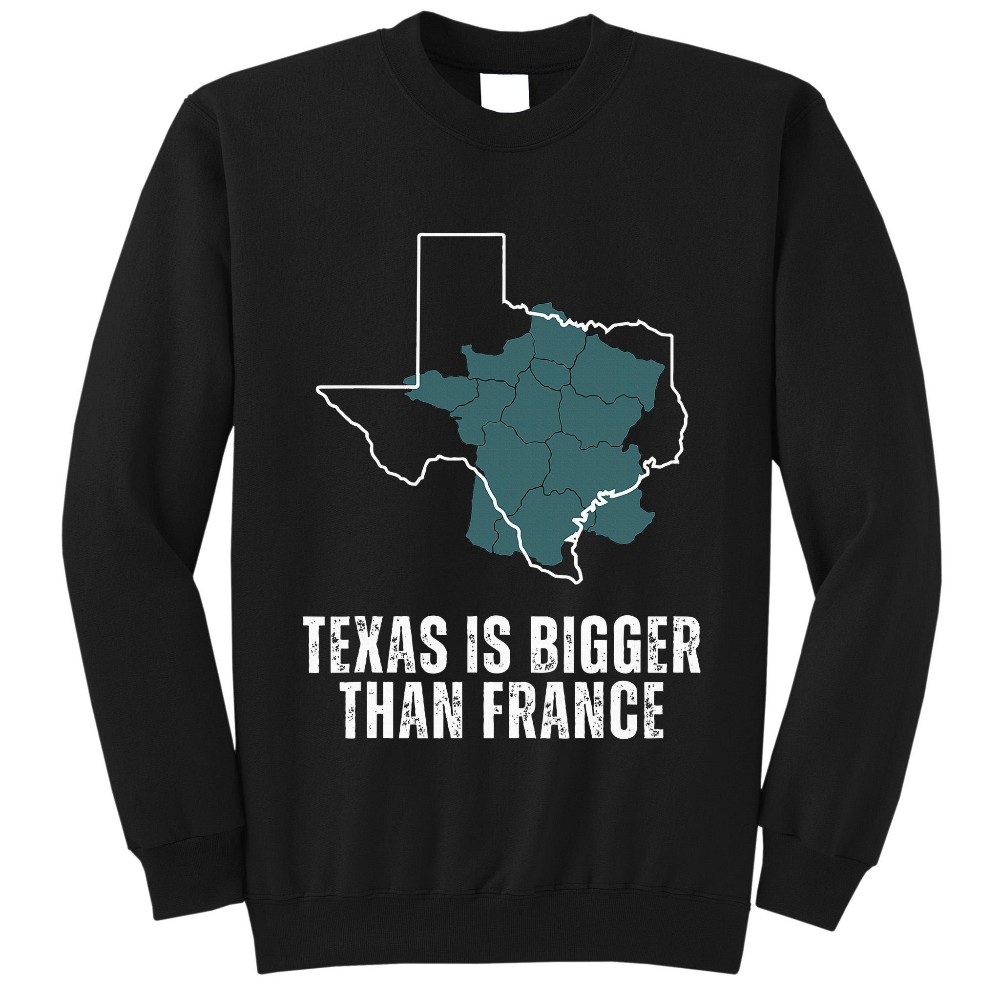 Texas Is Bigger Than France And Armed Funny Usa Tall Sweatshirt