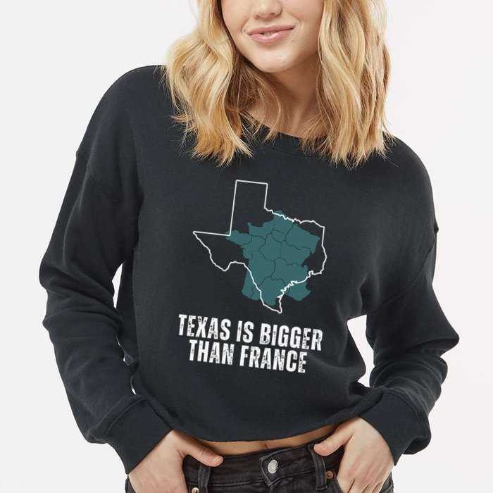 Texas Is Bigger Than France And Armed Funny Usa Cropped Pullover Crew