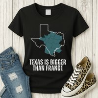 Texas Is Bigger Than France And Armed Funny Usa Womens T-Shirt