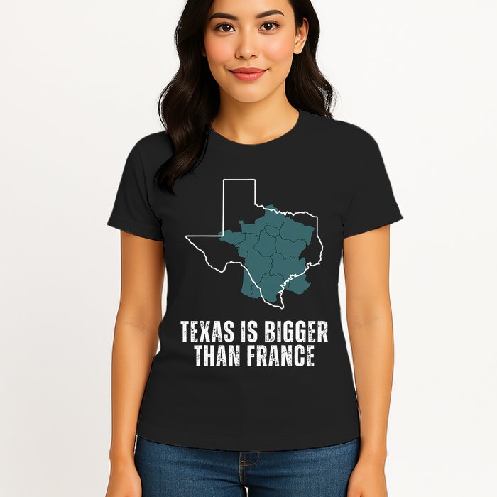 Texas Is Bigger Than France And Armed Funny Usa Womens T-Shirt