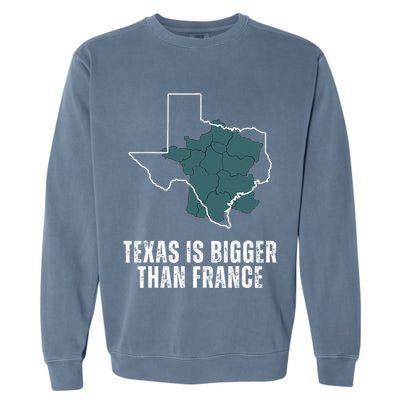 Texas Is Bigger Than France And Armed Funny Usa Garment-Dyed Sweatshirt
