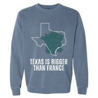 Texas Is Bigger Than France And Armed Funny Usa Garment-Dyed Sweatshirt