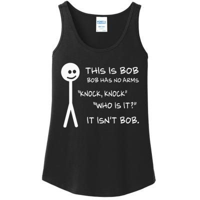 This Is Bob He Has No Arms Funny Knock Knock Sarcastic Humor Ladies Essential Tank