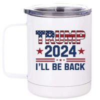 Trump ILl Be Back 2024 Graphic 12 oz Stainless Steel Tumbler Cup