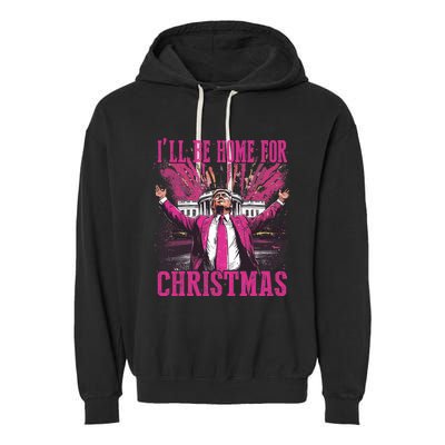 Trump ILl Be Home For Christmas Humorous Trump Christmas Garment-Dyed Fleece Hoodie