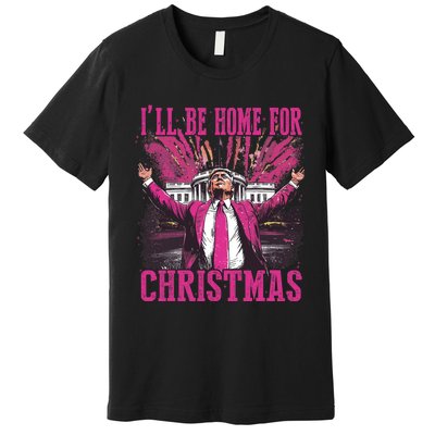 Trump ILl Be Home For Christmas Humorous Trump Christmas Premium T-Shirt