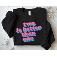 Two Is Better Than One Valentine Sweatshirt