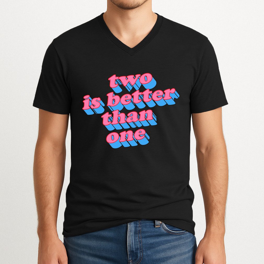 Two Is Better Than One Valentine V-Neck T-Shirt