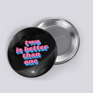 Two Is Better Than One Valentine Button