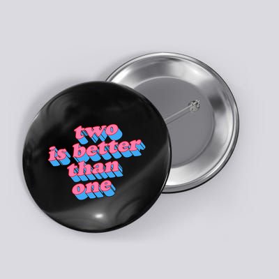 Two Is Better Than One Valentine Button