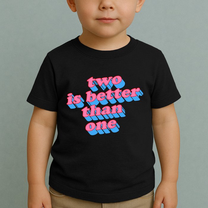 Two Is Better Than One Valentine Toddler T-Shirt