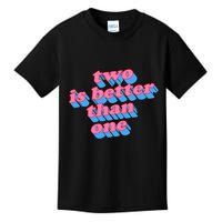 Two Is Better Than One Valentine Kids T-Shirt