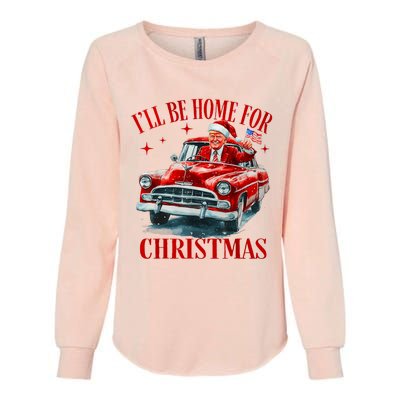 Trump ILl Be Home For Christmas Funny Xmas Womens California Wash Sweatshirt