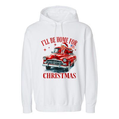 Trump ILl Be Home For Christmas Funny Xmas Garment-Dyed Fleece Hoodie