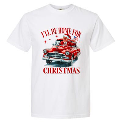 Trump ILl Be Home For Christmas Funny Xmas Garment-Dyed Heavyweight T-Shirt