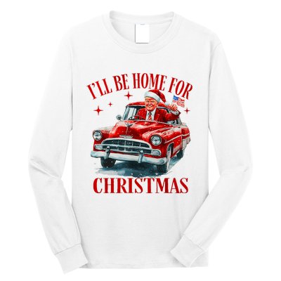 Trump ILl Be Home For Christmas Funny Xmas Long Sleeve Shirt