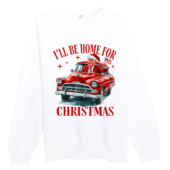 Trump ILl Be Home For Christmas Funny Xmas Premium Crewneck Sweatshirt