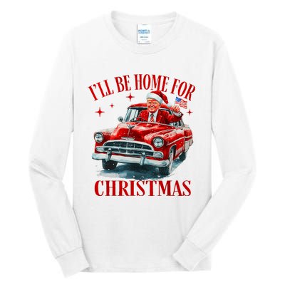 Trump ILl Be Home For Christmas Funny Xmas Tall Long Sleeve T-Shirt